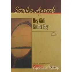 Hey Gidi Günler Hey - Samiha Ayverdi - Kubbealtı Neşriyatı Yayıncılık