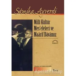 Milli Kültür Mes’eleleri ve Maarif Davamız - Samiha Ayverdi - Kubbealtı Neşriyatı Yayıncılık