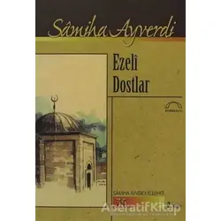 Ezeli Dostlar - Samiha Ayverdi - Kubbealtı Neşriyatı Yayıncılık