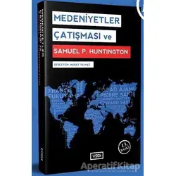 Medeniyetler Çatışması ve Samuel P. Huntington - Murat Yılmaz - Vadi Yayınları