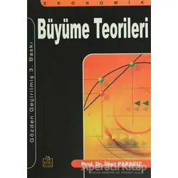 Ekonomik Büyüme Teorileri - İlker Parasız - Ezgi Kitabevi Yayınları