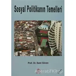 Sosyal Politikanın Temelleri - Sami Güven - Ezgi Kitabevi Yayınları