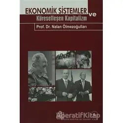 Ekonomik Sistemler ve Küreselleşen Kapitalizm - Nalan Ölmezoğulları - Ezgi Kitabevi Yayınları