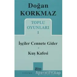 Toplu Oyunları 1 - İşçiler Cennete Gider - Kuş Kafesi - Doğan Korkmaz - Mitos Boyut Yayınları