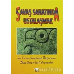 Savaş Sanatında Ustalaşmak Sun Tzu’nun Savaş Sanatı Klasiği Üzerine Zhuge Liang Ve Lium Ji’nin Yorum
