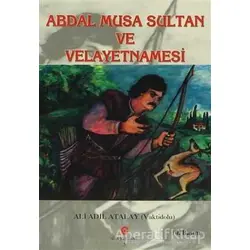 Abdal Musa Sultan ve Velayetnamesi - Ali Adil Atalay Vaktidolu - Can Yayınları (Ali Adil Atalay)