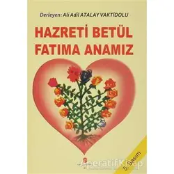 Hazreti Betül Fatıma Anamız - Ali Adil Atalay Vaktidolu - Can Yayınları (Ali Adil Atalay)