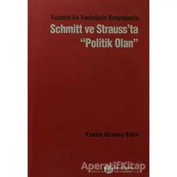 Felsefe İle Teolojinin Kavşağından Schmitt ve Strauss’ta Politik Olan