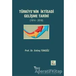 Türkiye’nin İktisadi Gelişme Tarihi (1914- 2018) - Erdinç Tokgöz - İmaj Yayıncılık