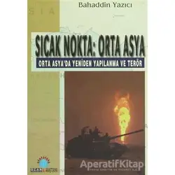 Sıcak Nokta: Orta Asya - Bahaddin Yazıcı - Ozan Yayıncılık