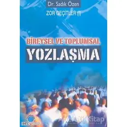 Bireysel ve Toplumsal Yozlaşma Zor Geçitler 1 - Sadık Özen - Ozan Yayıncılık