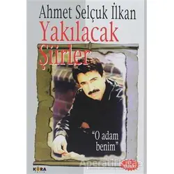 Yakılacak Şiirler - Ahmet Selçuk İlkan - Kora Yayın