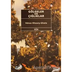 Gölgeler ve Çığlıklar - Venus Khoury - Ghata - Yön Yayıncılık