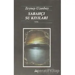 Sabahçı Su Kıyıları - Zeynep Uzunbay - Yön Yayıncılık