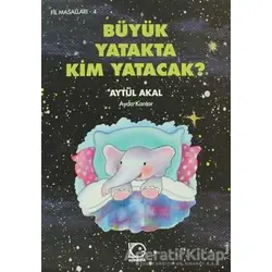 Büyük Yatakta Kim Yatacak - Aytül Akal - Uçanbalık Yayıncılık