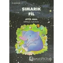 Şımarık Fil - Aytül Akal - Uçanbalık Yayıncılık