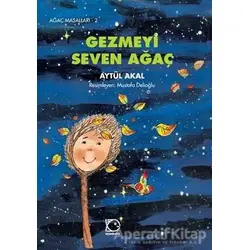 Gezmeyi Seven Ağaç - Aytül Akal - Uçanbalık Yayıncılık