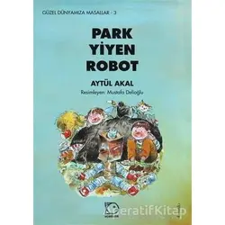 Park Yiyen Robot - Aytül Akal - Uçanbalık Yayıncılık