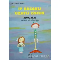 İp Bacaklı Uzaylı Çocuk - Aytül Akal - Uçanbalık Yayıncılık