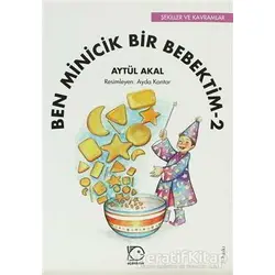 Ben Minicik Bir Bebektim 2 - Aytül Akal - Uçanbalık Yayıncılık
