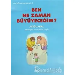 Ben Ne Zaman Büyüyeceğim? - Aytül Akal - Uçanbalık Yayıncılık