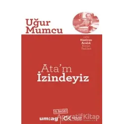 Ata’m İzindeyiz - Uğur Mumcu - um:ag Yayınları