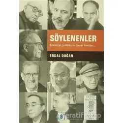 Söylenenler Edebiyat, Politika ve Hayat Üzerine - Erdal Doğan - Art Basın Yayın Hizmetleri