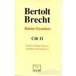 Bütün Oyunları Cilt: 11 Kafkas Tebeşir Dairesi / Sofokles’in Antigone’si