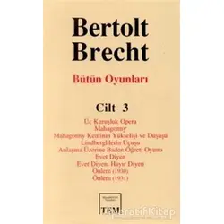 Bütün Oyunları Cilt: 3 Üç Kuruşluk Opera Mahagonny Mahagonny Kentinin Yükselişi ve Düşüşü Lindbe