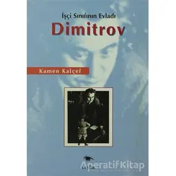 İşçi Sınıfının Evladı Dimitrov - Kamen Kalçef - Ceylan Yayınları