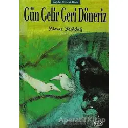 Gün Gelir Geri Döneriz - Yılmaz Yeşildağ - Yaz Yayınları