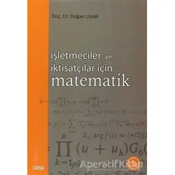 İşletmeciler ve İktisatçılar İçin Matematik - Doğan Uysal - Çizgi Kitabevi Yayınları