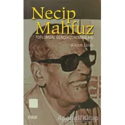 Necip Mahfuz Toplumsal Gerçekçi Romanları - Ahmet Kazım Ürün - Çizgi Kitabevi Yayınları