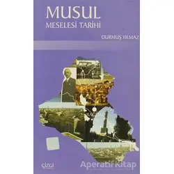 Musul Meselesi Tarihi - Durmuş Yılmaz - Çizgi Kitabevi Yayınları