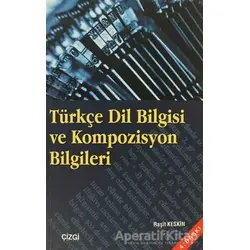 Türkçe Dil Bilgisi ve Kompozisyon Bilgileri - Raşit Keskin - Çizgi Kitabevi Yayınları