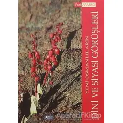 Yeni Osmanlıların Dini ve Siyasi Görüşleri - Fazlı Arabacı - Barış Kitap