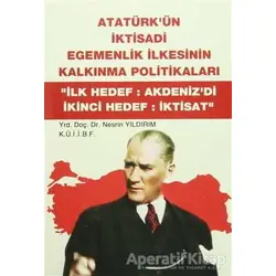 Atatürkün İktisadi Egemenlik İlkesinin Kalkınma Politikaları - Nesrin Yıldırım - Barış Kitap