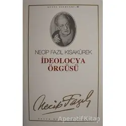 İdeolocya Örgüsü : 42 - Necip Fazıl Bütün Eserleri - Necip Fazıl Kısakürek - Büyük Doğu Yayınları