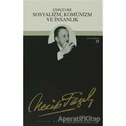 Çepçevre Sosyalizm, Komünizm ve İnsanlık : 20 - Necip Fazıl Bütün Eserleri
