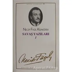 Savaş Yazıları 1 : 75 - Necip Fazıl Bütün Eserleri - Necip Fazıl Kısakürek - Büyük Doğu Yayınları