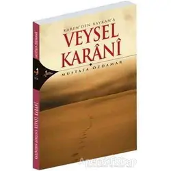 Karen’den Baykan’a Veysel Karani - Mustafa Özdamar - Kırk Kandil Yayınları
