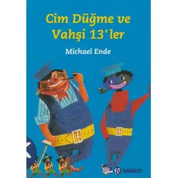 Cim Düğme Vahşi 13’ler - Michael Ende - Kabalcı Yayınevi