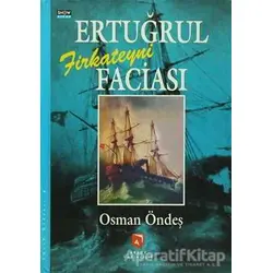 Ertuğrul Firkateyni Faciası - Osman Öndeş - Aksoy Yayıncılık