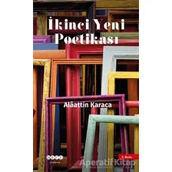İkinci Yeni Poetikası - Alaattin Karaca - Hece Yayınları