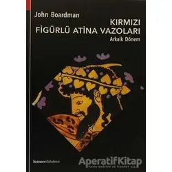 Kırmızı Figürlü Atina Vazoları - John Boardman - Homer Kitabevi