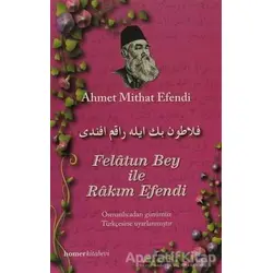 Felatun Bey ile Rakım Efendi - Ahmet Mithat - Homer Kitabevi
