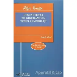 Descartes’çı Bilgi Kuramının Temellendirilişi - Afşar Timuçin - Bulut Yayınları