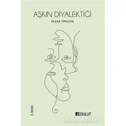 Aşkın Diyalektiği - Afşar Timuçin - Bulut Yayınları