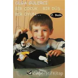 Bir Çocuk... Bir Düş... Bir Oyun - Olga Gülerci - Bulut Yayınları