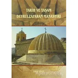 Tarih ve Yaşam Deyrulzafaran Manastırı - Yakup Bilge - GDK Yayınları